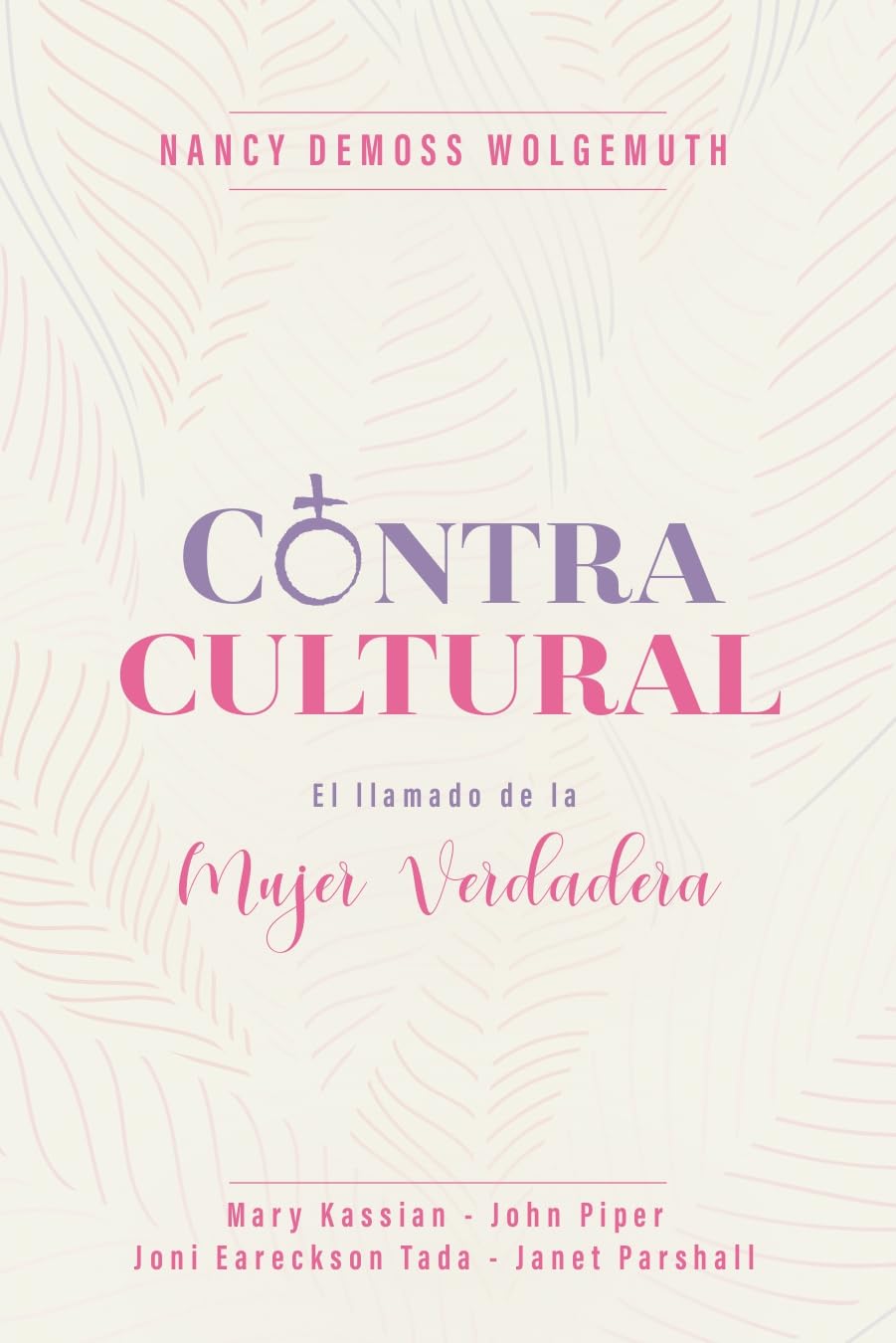 Contracultural: El llamado de la Mujer Verdadera