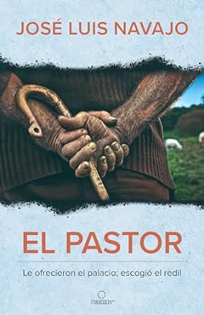 El pastor: Le ofrecieron el palacio; escogió el redil - Tapa blanda