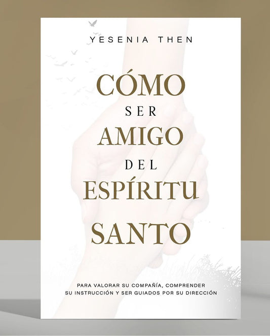 Como Ser Amigo del Espíritu Santo: Para valorar su compañía, comprender su instrucción y ser guiados por su dirección - Tapa blanda