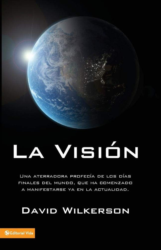 La visión: Una aterradora profecía de los días finales del mundo, que ha comenzado a manifestarse ya en la actualidad Tapa blanda