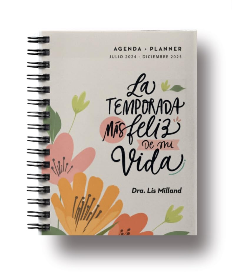 La temporada más feliz de mi vida Agenda • Planner (julio 2024 - diciembre 2025): Guía diaria para el crecimiento espiritual y la sanidad interior