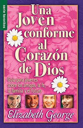 Una joven conforme al corazón de Dios - Serie Favoritos: Guía para jovenes sobre los amigos, la fe, la familia y el futuro