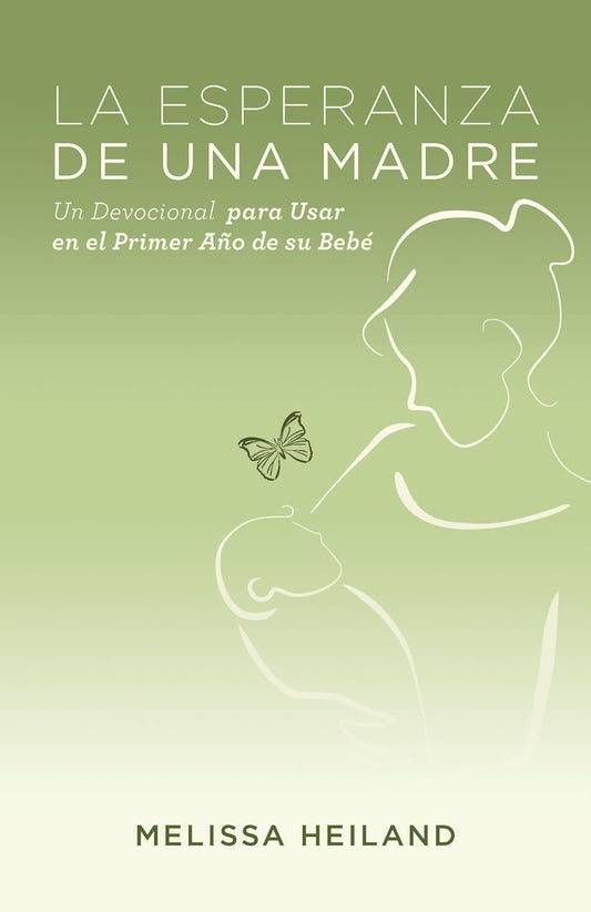 La Esperanza de Una Madre: Un Devocional Para Usar en el Primer Ano de su Bebe - Tapa blanda