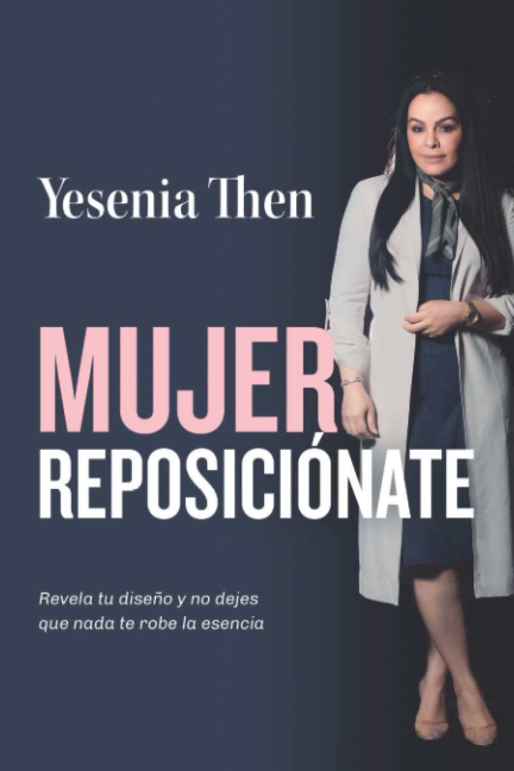 Mujer Reposicionate: Revela tu diseño y no dejes que nada te robe la esencia - Tapa blanda