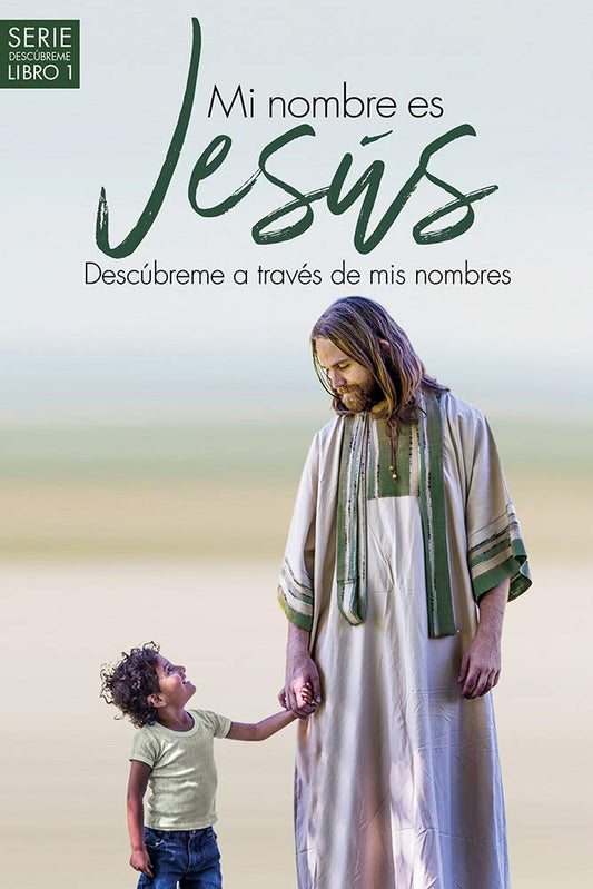 Mi nombre es Jesús: Descúbreme a través de mis nombres -Tapa blanda