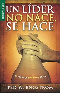 Un líder no nace, se hace - Serie Favoritos: El liderazgo dinámico y eficaz