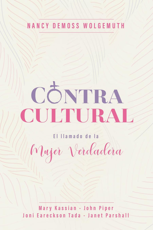 Contracultural: El llamado de la Mujer Verdadera