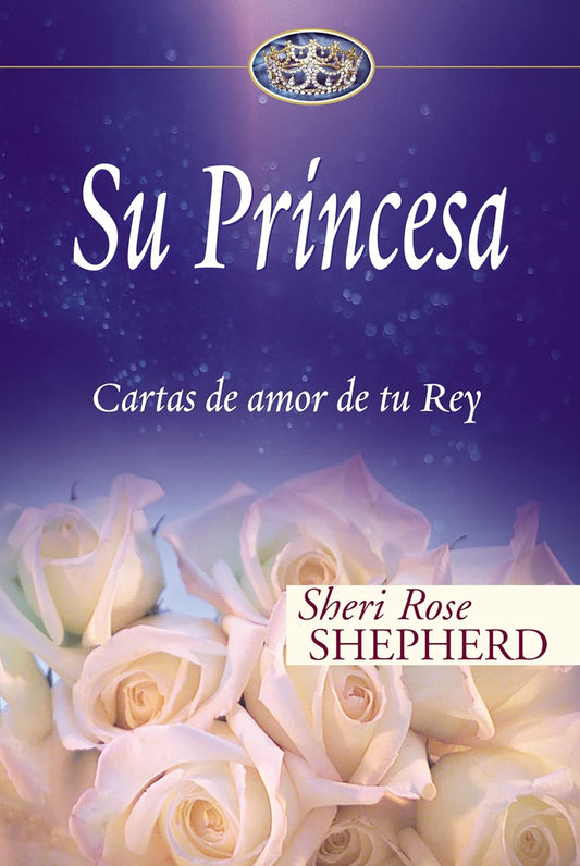 Su Princesa: Cartas de amor de tu Rey - Tapa dura