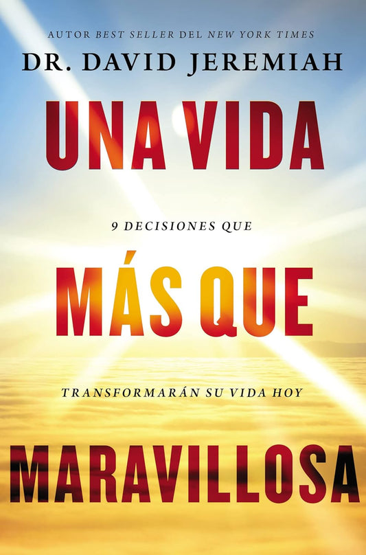 Una vida más que maravillosa: 9 decisiones que transformarán tu vida hoy - Tapa blanda