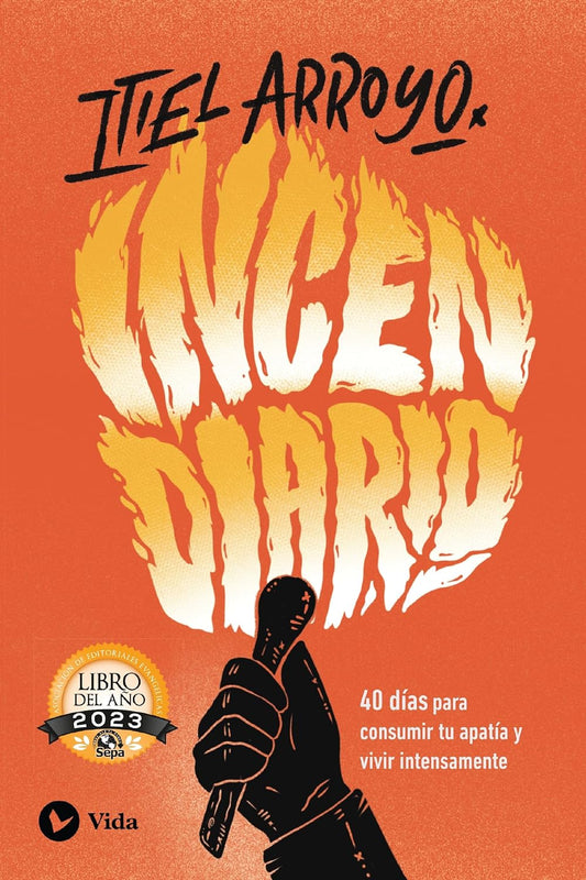 Incendiario: 40 días para consumir tu apatía y vivir intensamente Tapa blanda