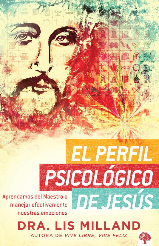 El perfil psicológico de Jesús: Aprendamos del Maestro a manejar efectivamente n uestras emociones- Tapa blanda