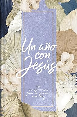 Un año con Jesús: 365 devocionales para tu caminar con Dios - Tapa dura