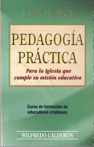 Pedagogia Practica para la iglesia que cumple su mision educativa Tapa blanda