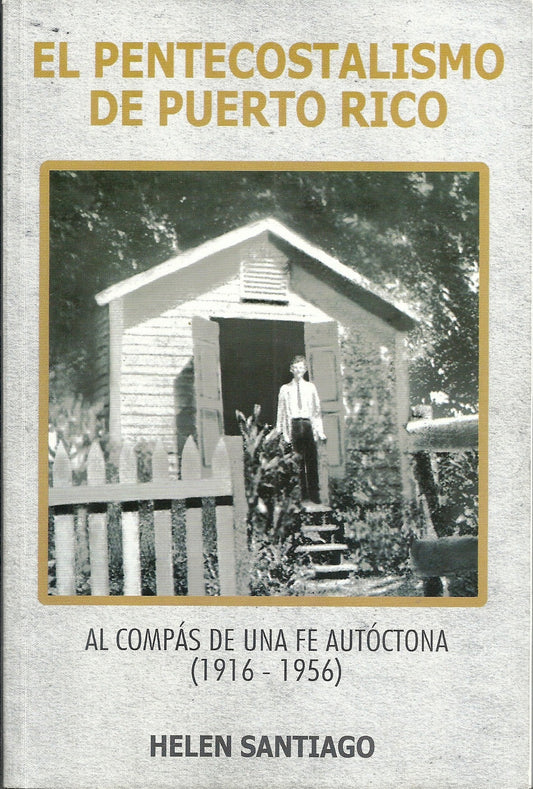 El pentecostalismo de Puerto Rico: al compás de una fe autóctona (1916-1956) Tapa blanda