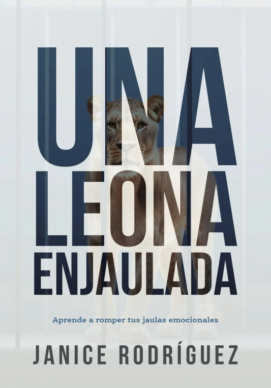 Una Leona Enjaulada: Aprende a romper las jaulas emocionales Tapa blanda